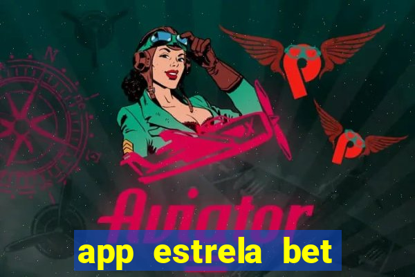 app estrela bet nao compativel